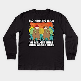 Peaceful Sloth Hiking Team We Will Get There When We Get There Kids Long Sleeve T-Shirt